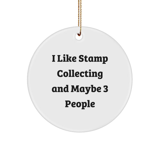 Funny Stamp Collecting Gifts for Friends from Men, Unique Christmas Ornament Circle Shaped, 'I Like Stamp Collecting And Maybe 3 People' Quote - Image 1