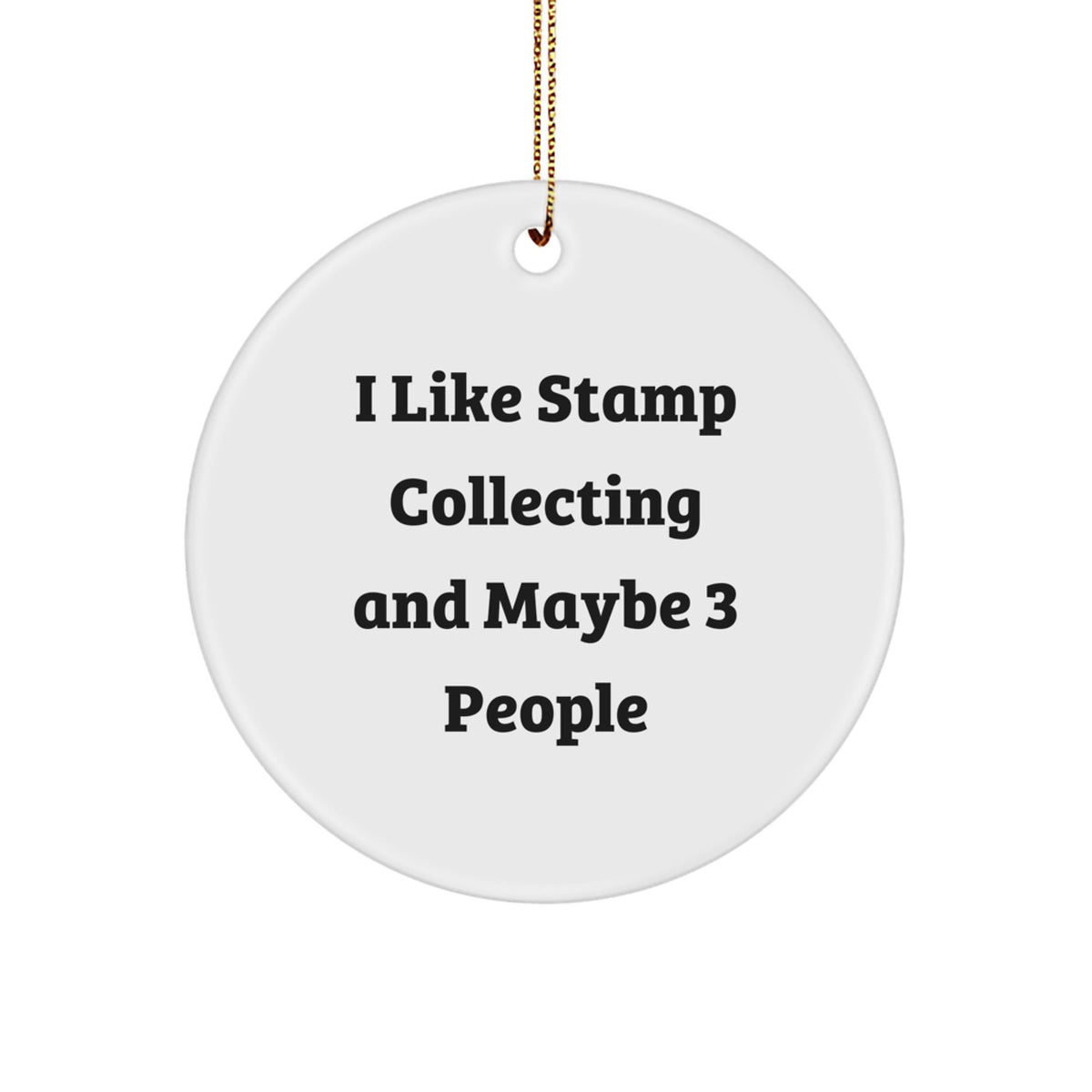 Funny Stamp Collecting Gifts for Friends from Men, Unique Christmas Ornament Circle Shaped, 'I Like Stamp Collecting And Maybe 3 People' Quote - Image 1