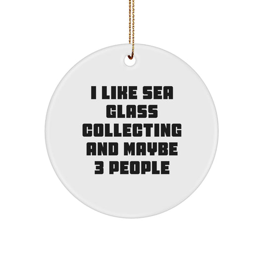 Sea Glass Collecting Gifts, 'I Like Sea Glass Collecting And Maybe 3 People' Circle Ornament for Christmas, Gifts from Friends, Family, or Coworkers for Sea Glass Collecting Enthusiasts - Image 1