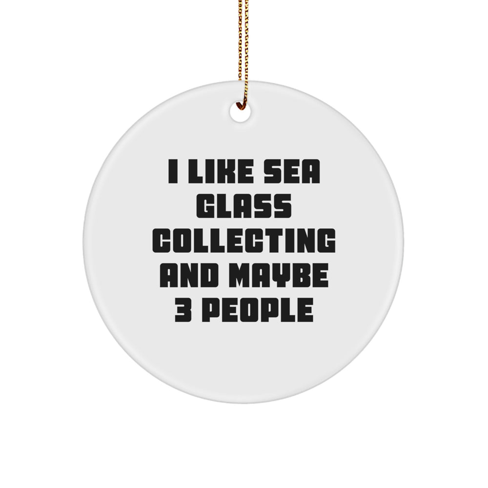 Sea Glass Collecting Gifts, 'I Like Sea Glass Collecting And Maybe 3 People' Circle Ornament for Christmas, Gifts from Friends, Family, or Coworkers for Sea Glass Collecting Enthusiasts - Image 1