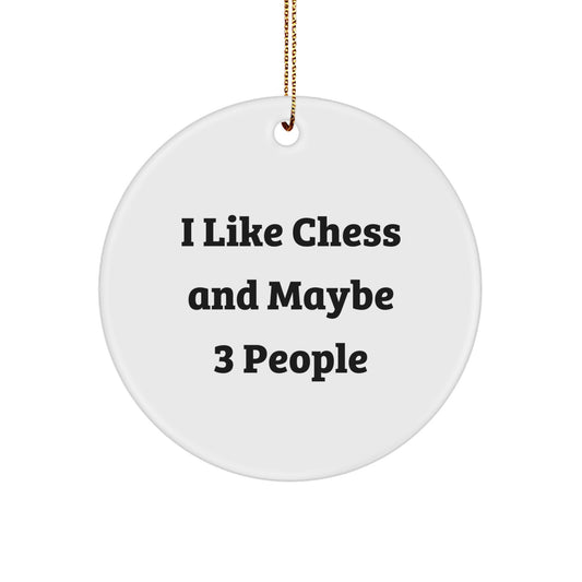 Funny Chess Gifts for Friends and Family - I Like Chess And Maybe 3 People Circle Ornament, Perfect for Christmas Decor - Image 1