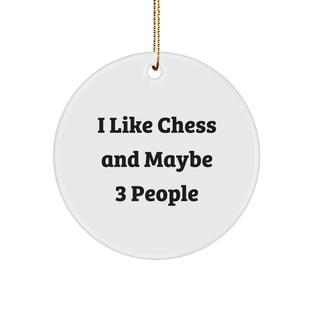 Funny Chess Gifts for Friends and Family - I Like Chess And Maybe 3 People Circle Ornament, Perfect for Christmas Decor - Image 1