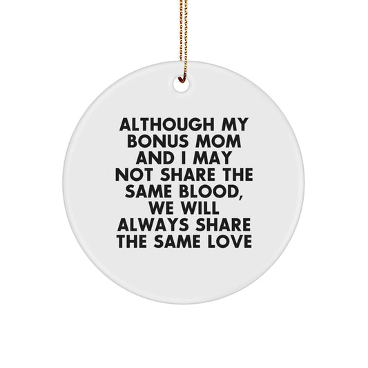 Gifts from Family to Bonus Mom - Inspirational Circle Ornament, Although My Bonus Mom And I May Not Share The Same Blood, We Will Always Share The Same Love - Christmas Unique Gifts - Image 1