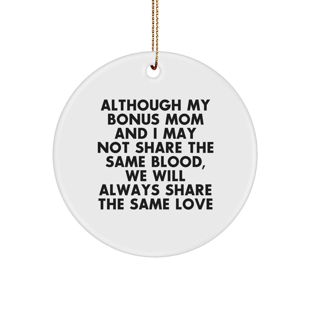 Gifts from Family to Bonus Mom - Inspirational Circle Ornament, Although My Bonus Mom And I May Not Share The Same Blood, We Will Always Share The Same Love - Christmas Unique Gifts - Image 1