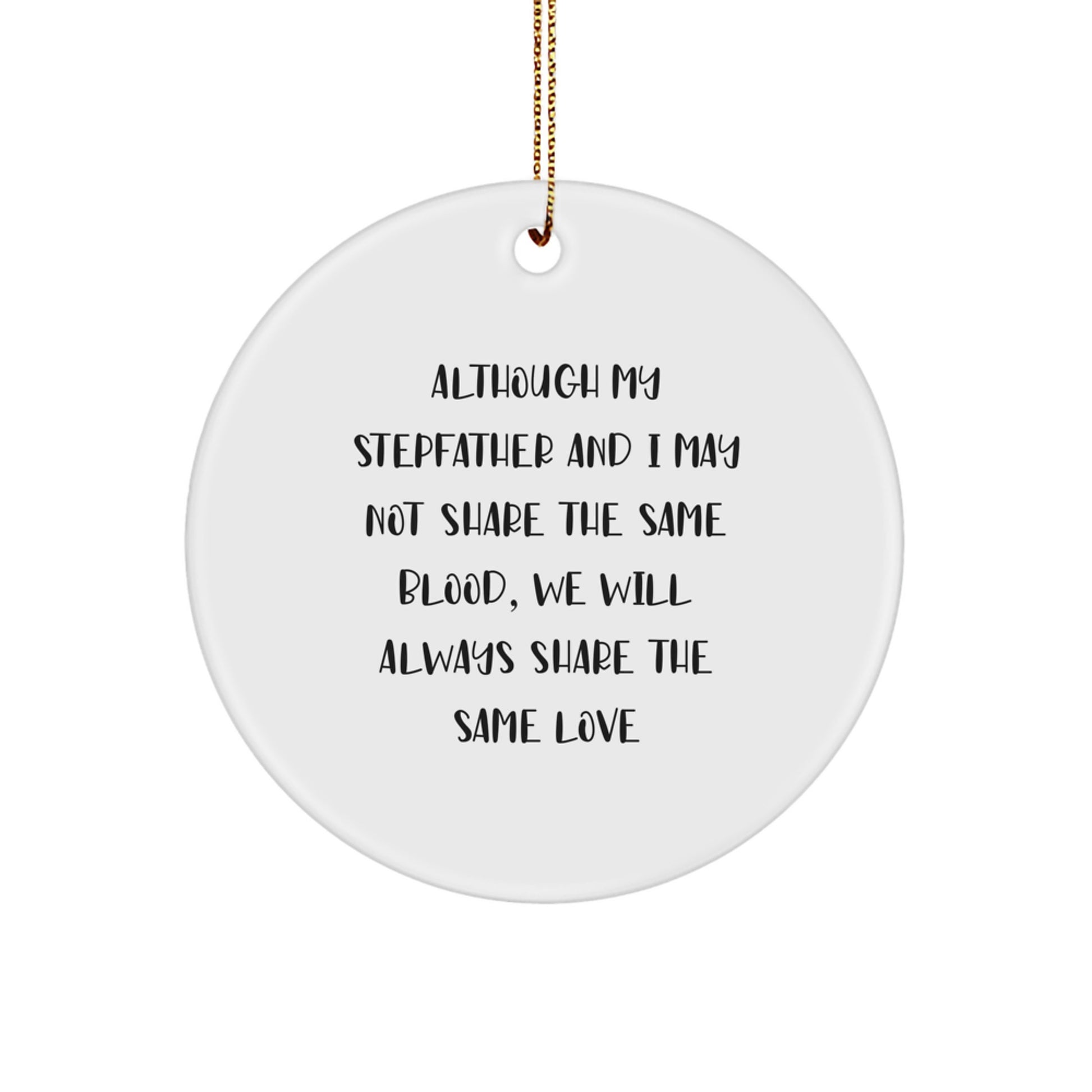 Funny Stepfather Gifts, Inspirational Quote Ornament for Him, Circle Ornament with Love Quote, Gifts from Family for Stepfather, Unique Christmas Memorable Presents for Men - Image 1