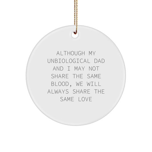 Unbiological Dad Gifts, Funny Circle Ornament, 'Although My Unbiological Dad...' - Unique Christmas Unique Gifts for Men from Family - Image 1
