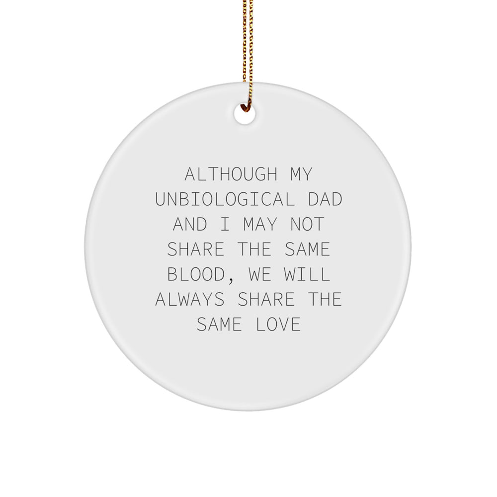 Unbiological Dad Gifts, Funny Circle Ornament, 'Although My Unbiological Dad...' - Unique Christmas Unique Gifts for Men from Family - Image 1
