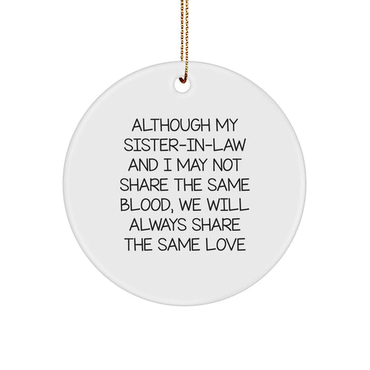 Inspirational Sister-in-law Gifts from Family, Circle Ornament with Quote 'Although My Sister-in-law And I May Not Share The Same Blood, We Will Always Share The Same Love' for Christmas - Image 1