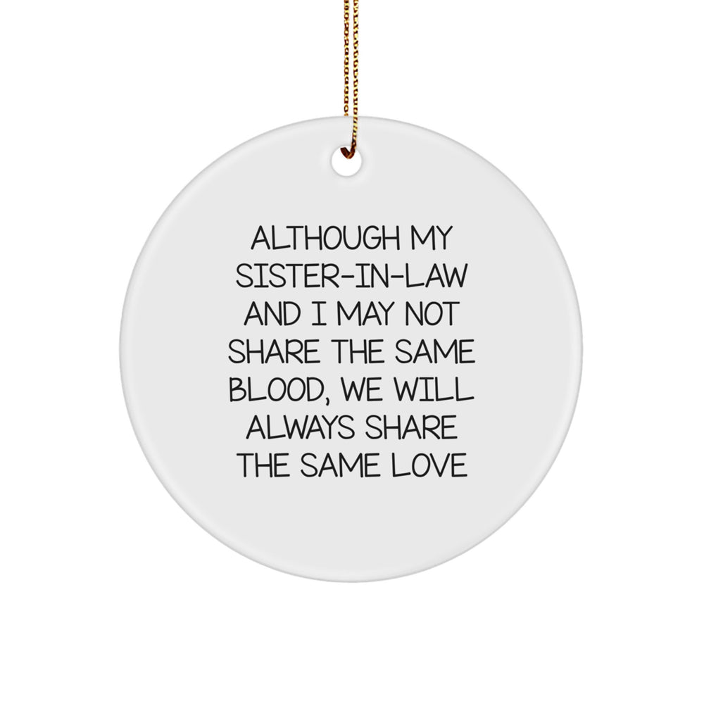 Inspirational Sister-in-law Gifts from Family, Circle Ornament with Quote 'Although My Sister-in-law And I May Not Share The Same Blood, We Will Always Share The Same Love' for Christmas - Image 1