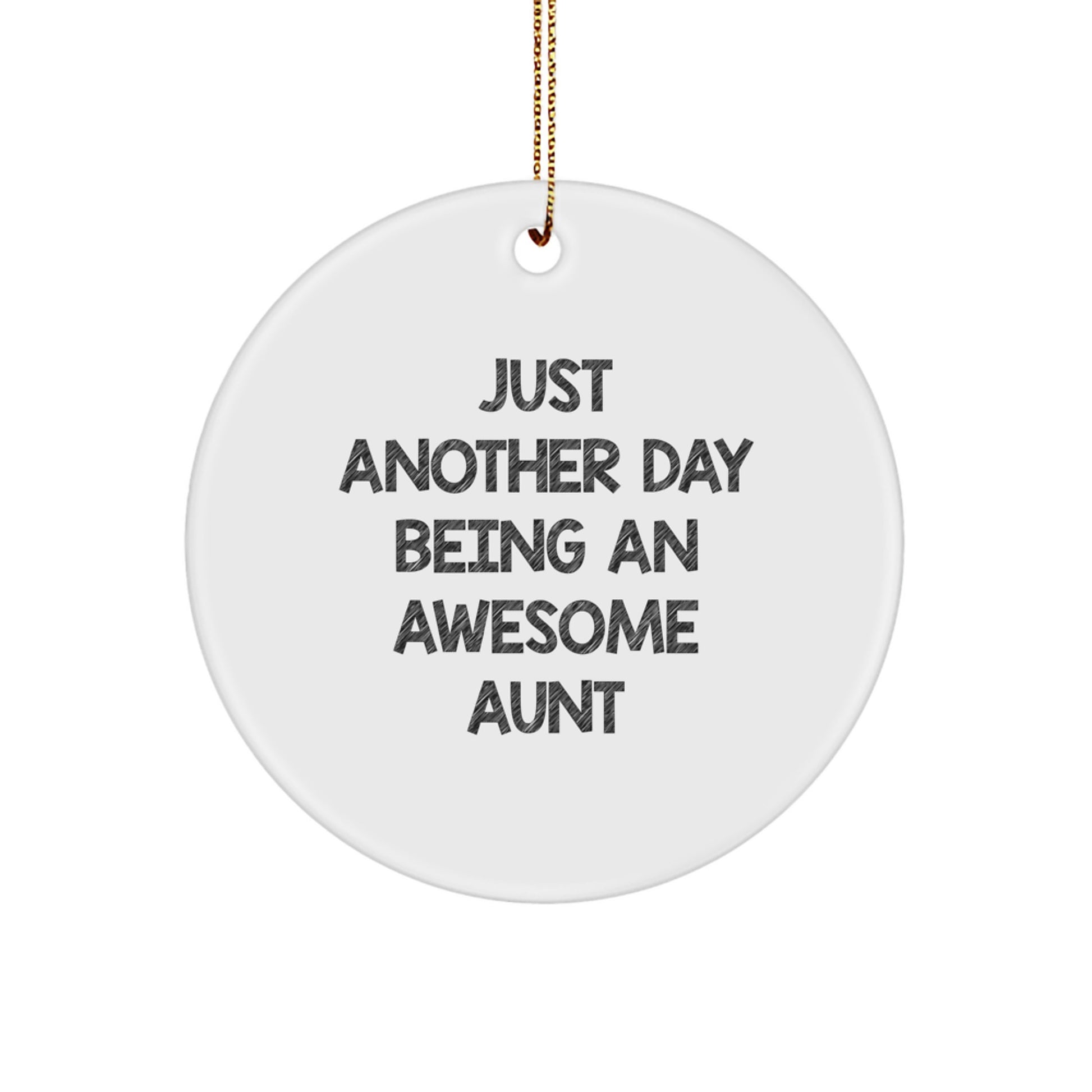Funny Aunt Gifts from Friends for Awesome Aunt, Just Another Day Circle Ornament, White, 2.75" Tall, Christmas Unique Presents - Image 1