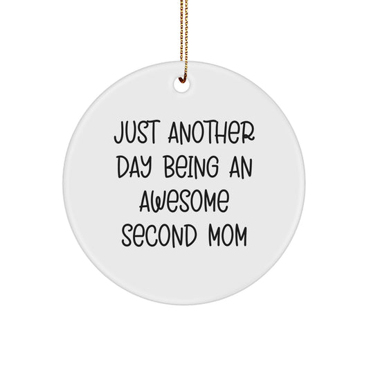 Second Mom Gifts from Family, Awesome Circle Ornament with 'Just Another Day Being An Awesome Second Mom' Quote, Christmas Unique Gifts for Her - Image 1