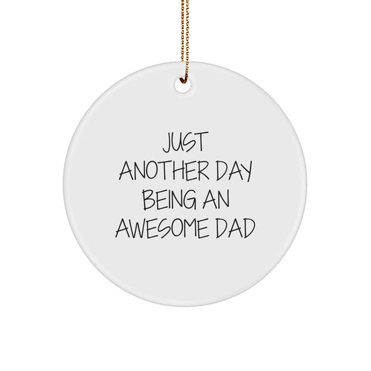 Dad Gifts from Men - Just Another Day Being An Awesome Dad Circle Ornament, White, 2.75 Tall, 0.5 Oz, Perfect for Christmas - Image 1