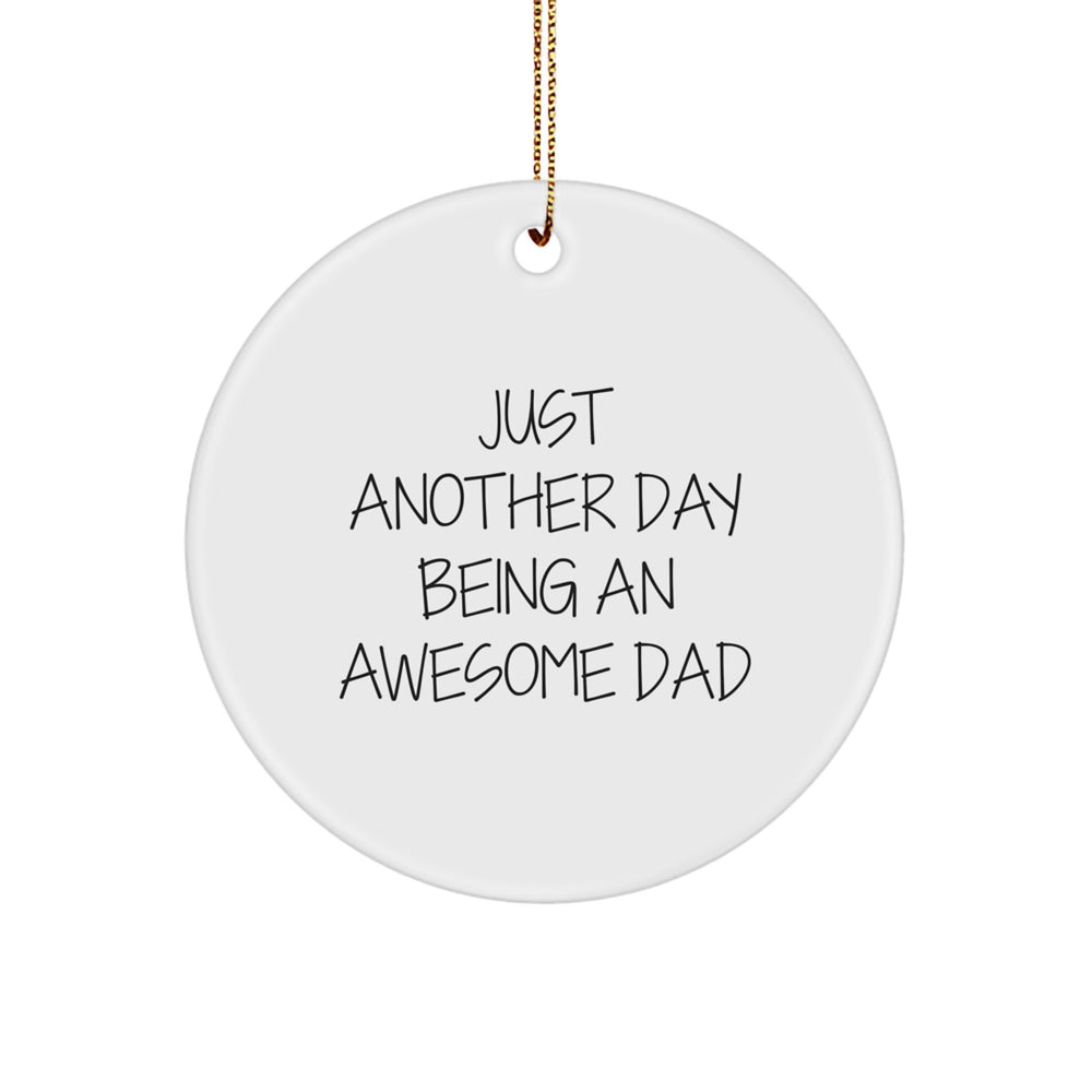 Dad Gifts from Men - Just Another Day Being An Awesome Dad Circle Ornament, White, 2.75 Tall, 0.5 Oz, Perfect for Christmas - Image 1