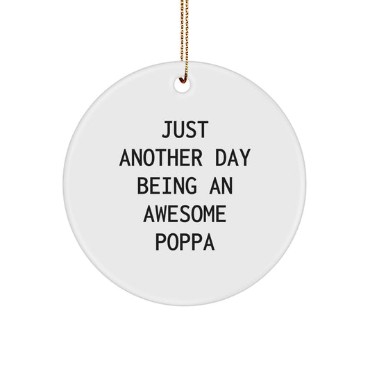 Funny Poppa Gifts for Him, Circle Ornament with 'Just Another Day Being An Awesome Poppa' Quote, Christmas Decoration for Men from Family, Friends, or Coworkers - Image 1