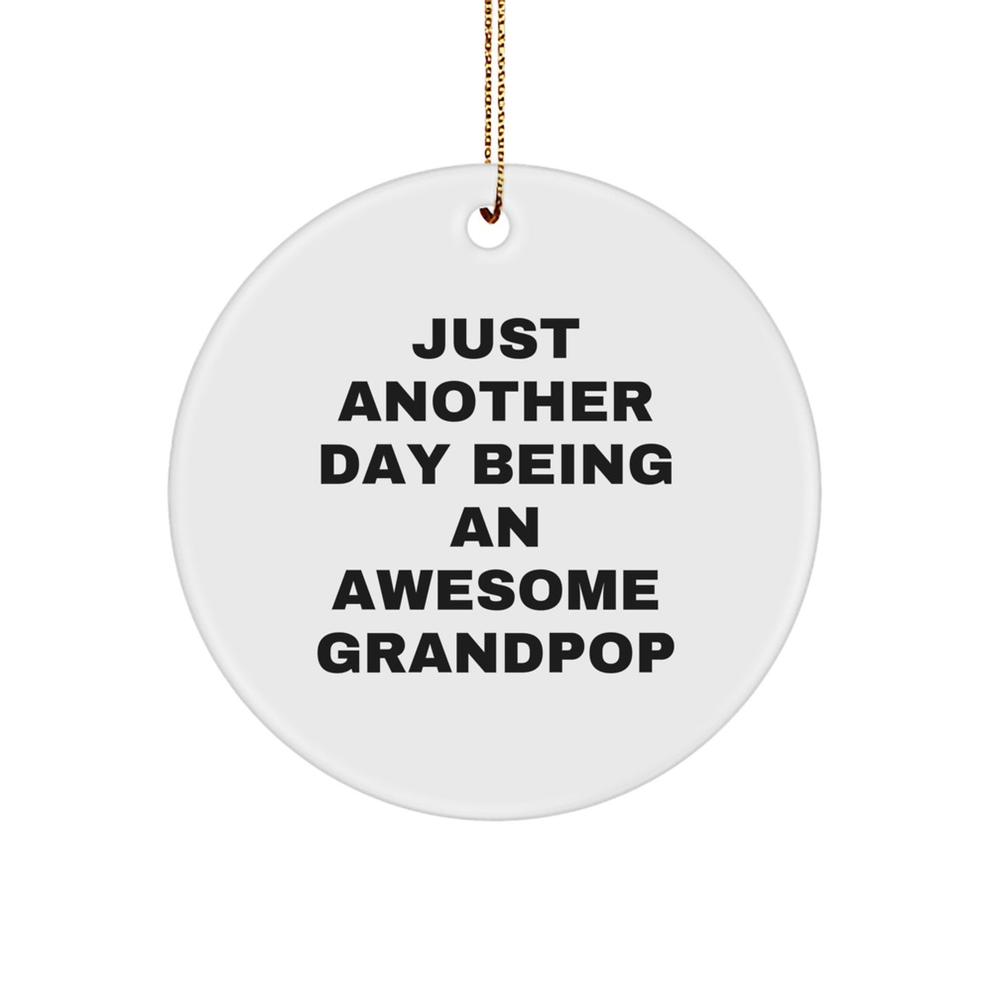 Just Another Day Being Awesome Grandpop Funny Christmas Circle Ornament Gifts from Family for Grandpop - Image 1