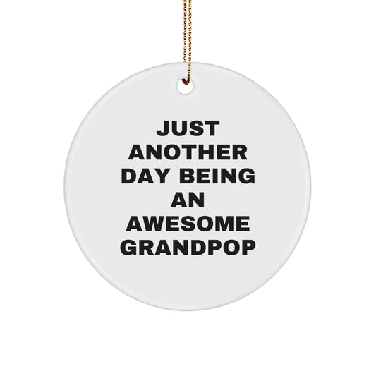 Just Another Day Being Awesome Grandpop Funny Christmas Circle Ornament Gifts from Family for Grandpop - Image 1