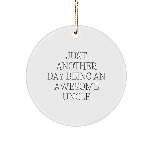 Funny Uncle Quotes Circle Ornament, Gifts from Family for Uncle, Unique Christmas Unique Gifts, Quotes about Being an Awesome Uncle - Image 1