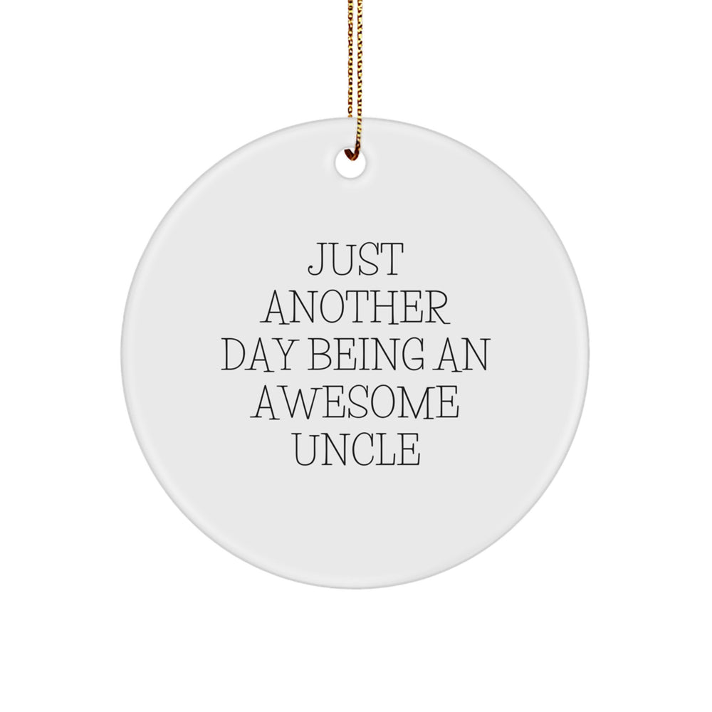 Funny Uncle Quotes Circle Ornament, Gifts from Family for Uncle, Unique Christmas Unique Gifts, Quotes about Being an Awesome Uncle - Image 1