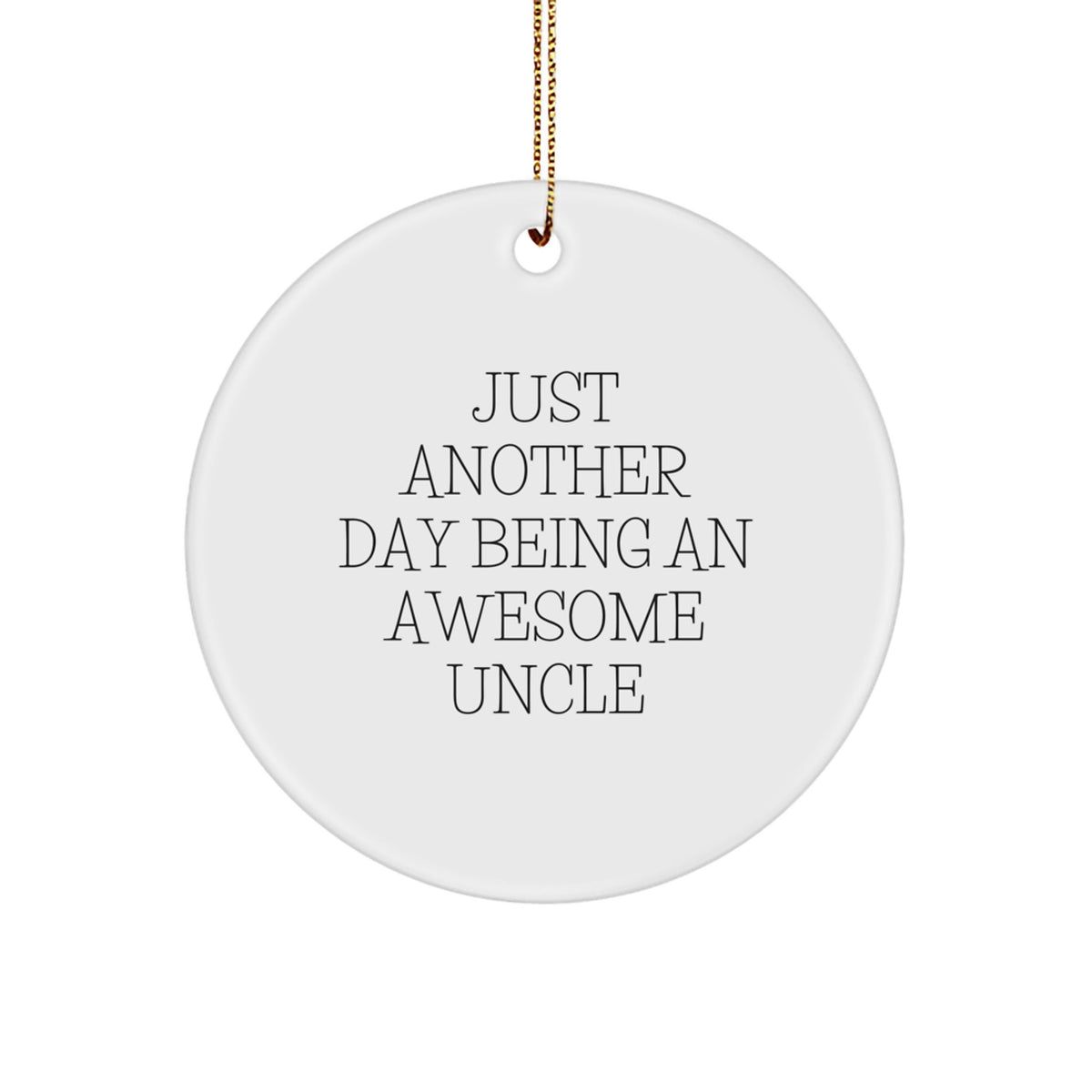 Funny Uncle Quotes Circle Ornament, Gifts from Family for Uncle, Unique Christmas Unique Gifts, Quotes about Being an Awesome Uncle - Image 1