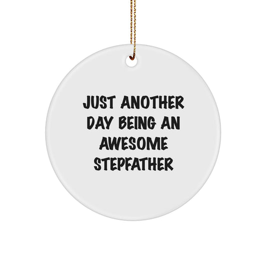 Funny Stepfather Gifts, 'Just Another Day Being An Awesome Stepfather' Circle Ornament for Men, Unique Christmas Memorable Presents from Family, Friends, or Coworkers - Image 1