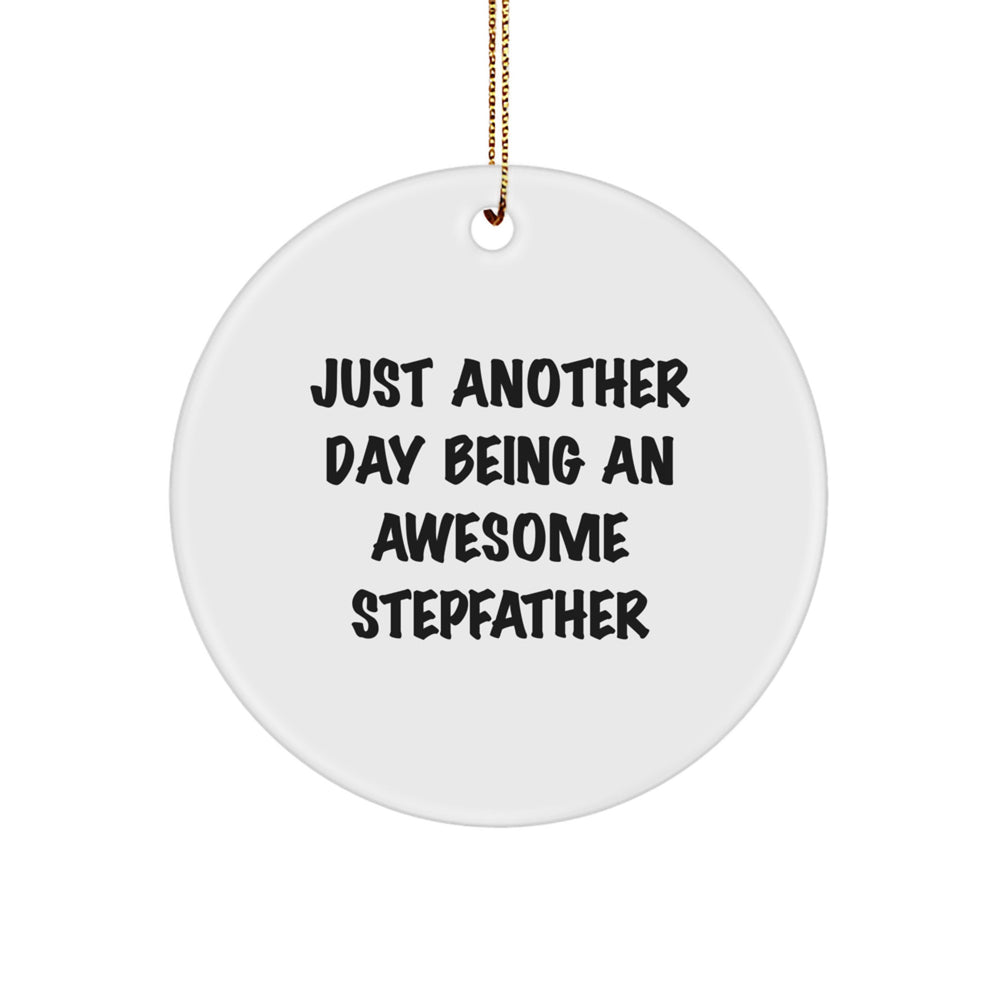 Funny Stepfather Gifts, 'Just Another Day Being An Awesome Stepfather' Circle Ornament for Men, Unique Christmas Memorable Presents from Family, Friends, or Coworkers - Image 1