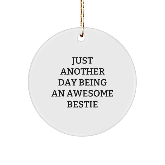Funny Bestie Gifts from Men to Bestie - Just Another Day Circle Ornament, Christmas Unique Presents for Friends - Image 1