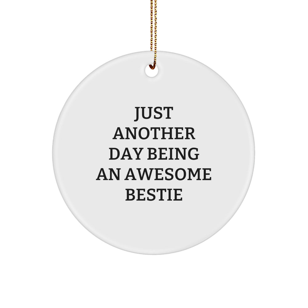 Funny Bestie Gifts from Men to Bestie - Just Another Day Circle Ornament, Christmas Unique Presents for Friends - Image 1
