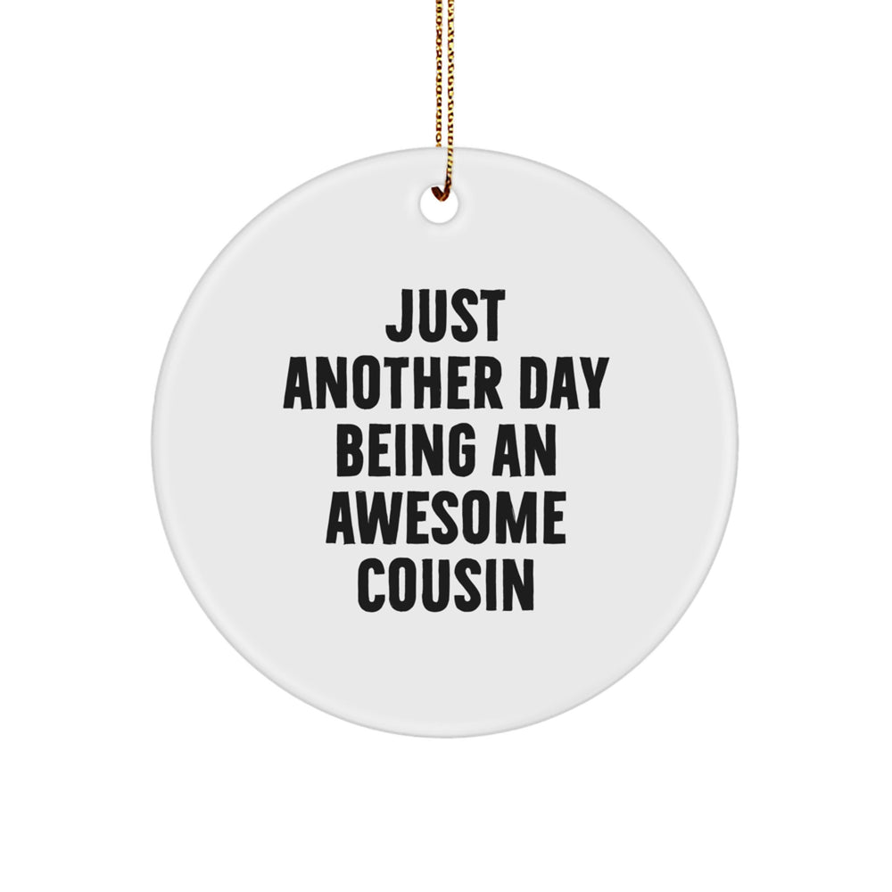 Funny Cousin Gift, Just Another Day Being An Awesome Cousin Circle Ornament for Christmas, Gifts from Men to Cousin - Image 1