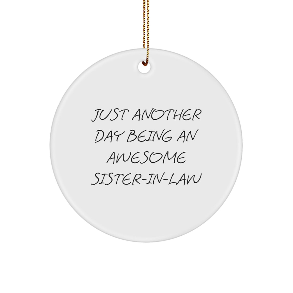Just Another Day Being an Awesome Sister-in-law, Circle Ornament Gift for Sister-in-law, Funny Christmas Ornament, Gifts from Men, Gifts for Sister-in-law - Image 1