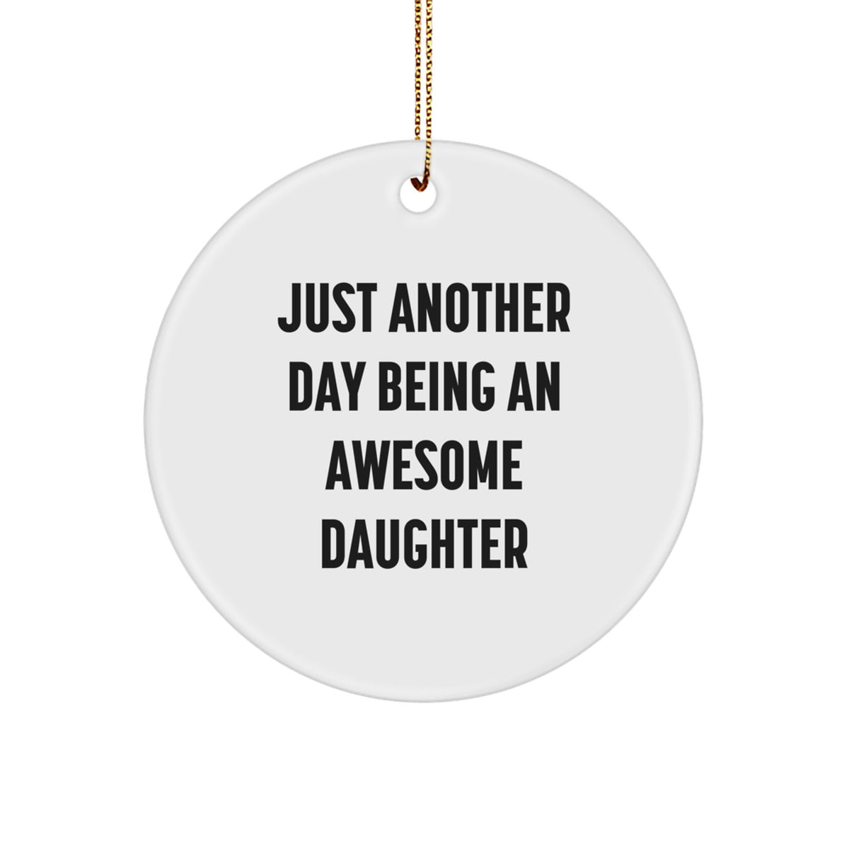 Funny Daughter Gifts from Mom, Circle Ornaments for Daughter's Room, Just Another Day Being An Awesome Daughter Christmas Unique - Image 1
