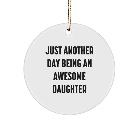 Funny Daughter Gifts from Mom, Circle Ornaments for Daughter's Room, Just Another Day Being An Awesome Daughter Christmas Unique - Image 1