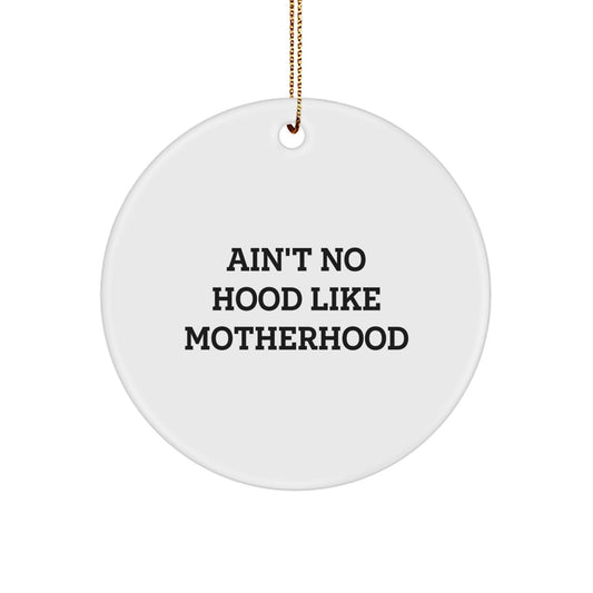 Funny Mom Gifts from Family for Christmas Circle Ornament - 'Ain't No Hood Like Motherhood' Quote, Gifts for Mom - Image 1
