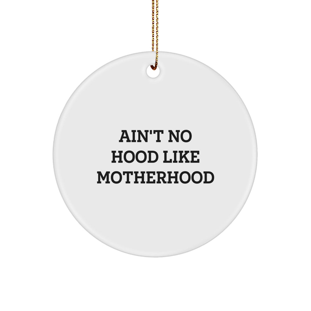Funny Mom Gifts from Family for Christmas Circle Ornament - 'Ain't No Hood Like Motherhood' Quote, Gifts for Mom - Image 1