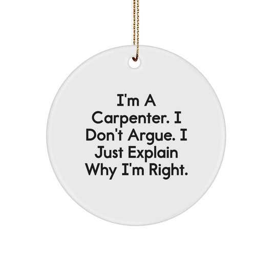 Carpenter Humor Gifts from Men to Friends - Funny Circle Ornament for Christmas Decor - Image 1