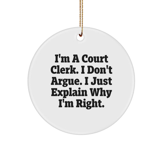 Funny Court Clerk Gifts - I'm A Court Clerk, Circle Ornament for Christmas, White, 2.75" tall, Gifts from Family, Friends, or Coworkers - Image 1