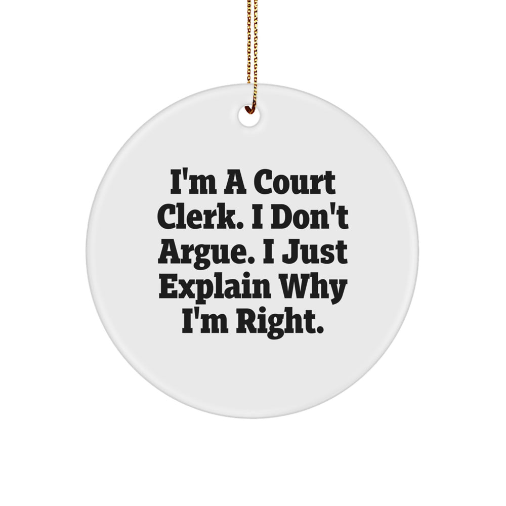 Funny Court Clerk Gifts - I'm A Court Clerk, Circle Ornament for Christmas, White, 2.75" tall, Gifts from Family, Friends, or Coworkers - Image 1
