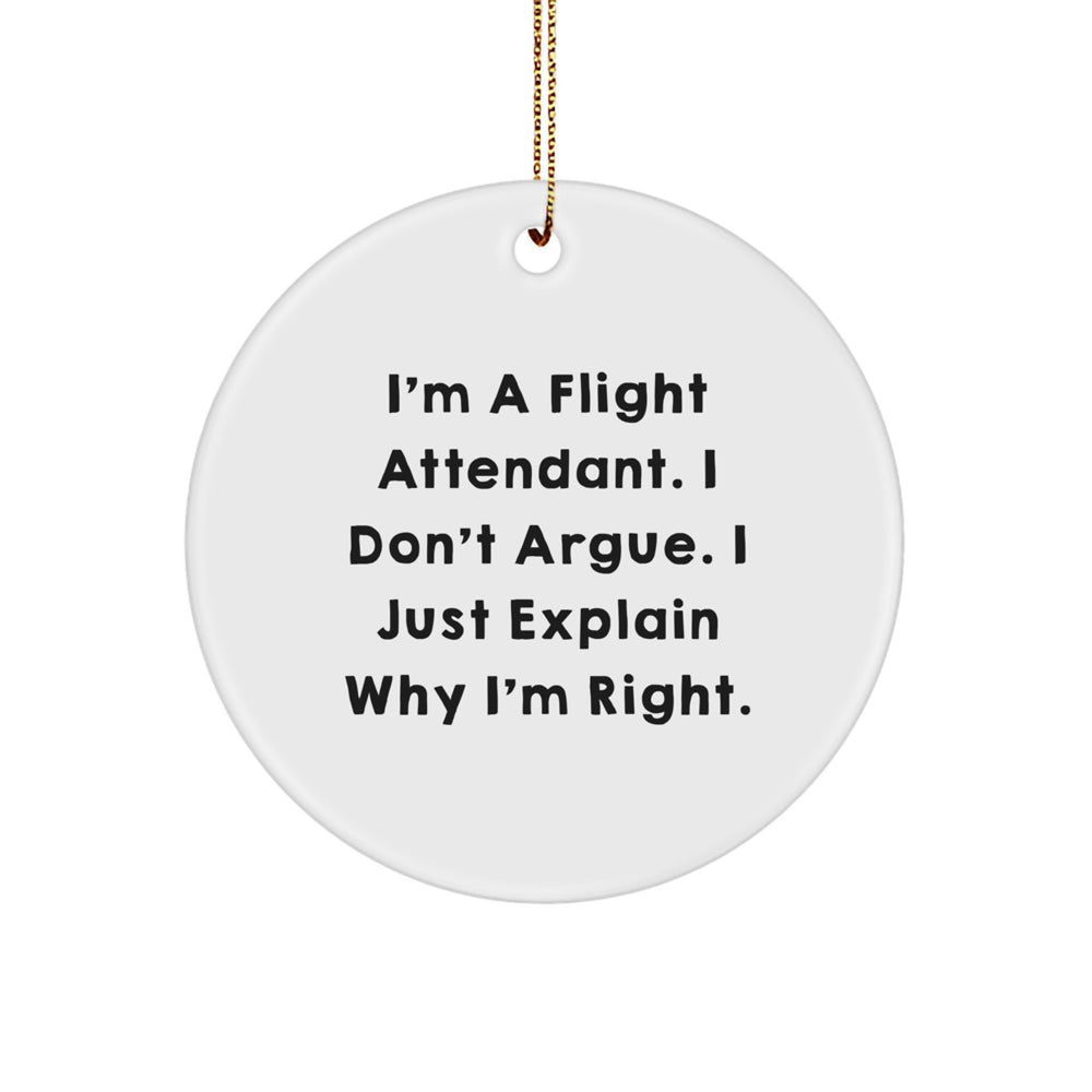 Flight Attendant Gifts from Friends - 'I'm Right' Circle Ornament, White, Christmas Unique Gifts for Flight Attendants - Image 1