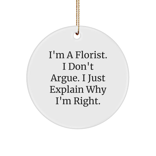 Funny Florist Gifts for Friends and Family - I'm Right Circle Ornament, Unique Christmas Decorations from a Florist - Image 1