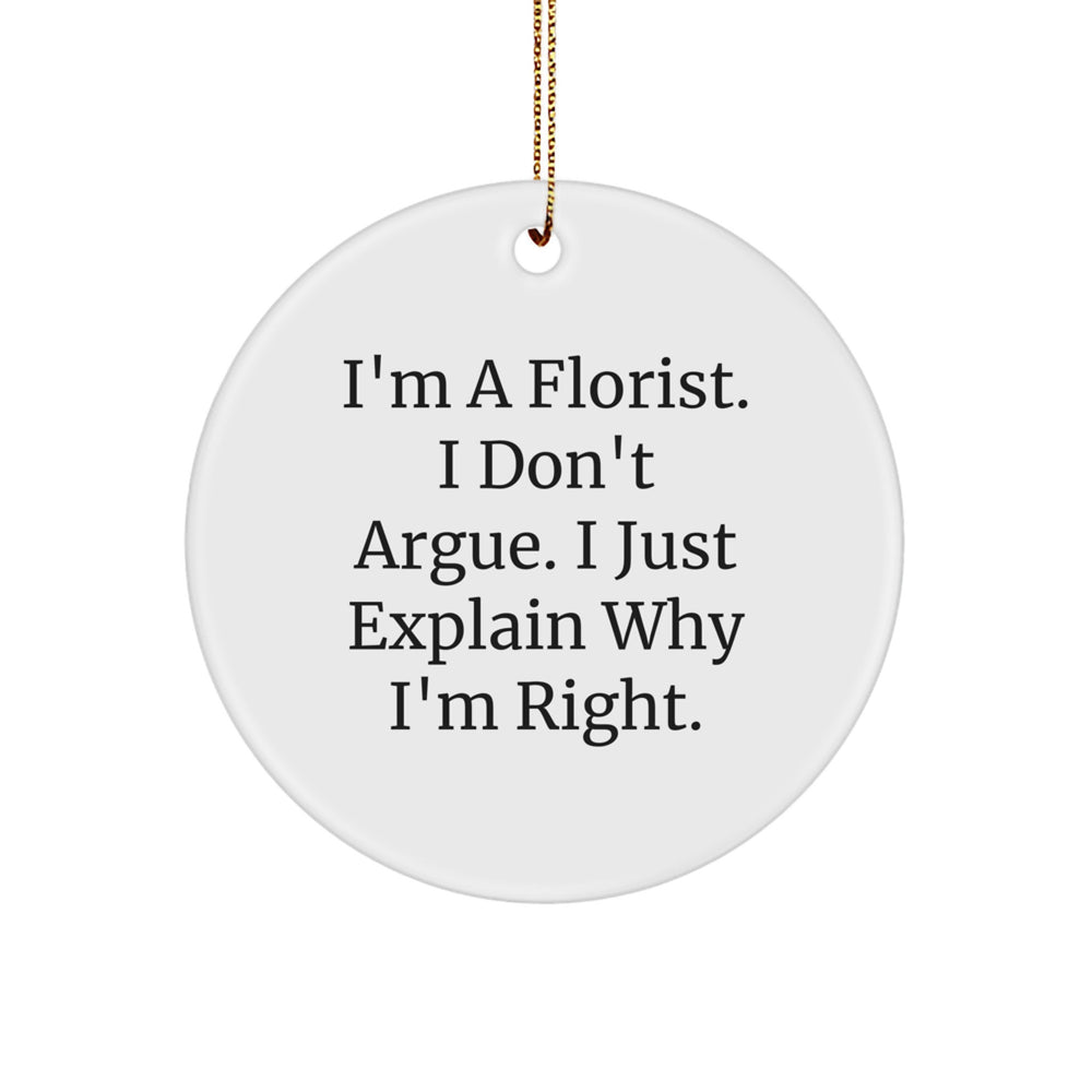 Funny Florist Gifts for Friends and Family - I'm Right Circle Ornament, Unique Christmas Decorations from a Florist - Image 1
