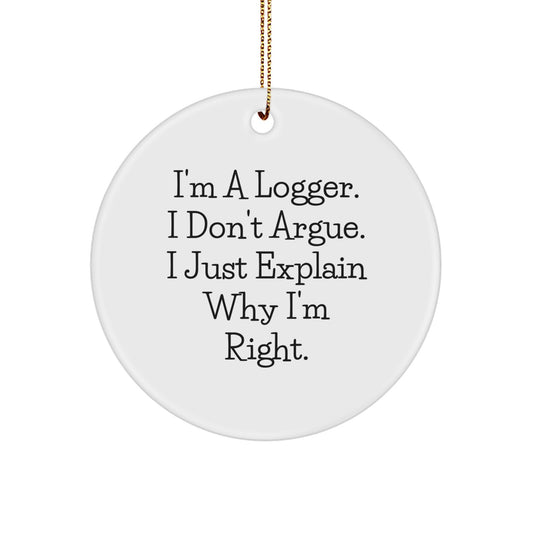 Logger's Humor Circle Ornament, Funny Gifts from Men to Logger Friends, Christmas Unique Gifts - Image 1