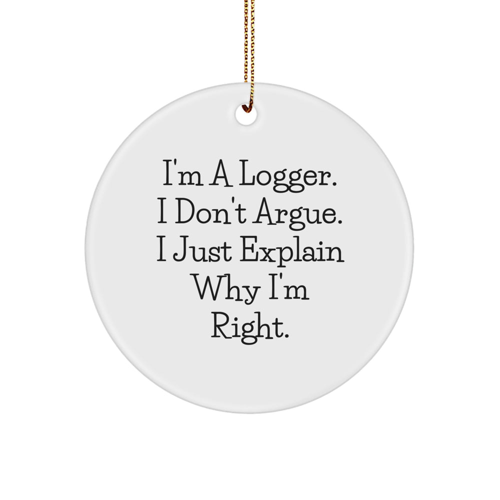 Logger's Humor Circle Ornament, Funny Gifts from Men to Logger Friends, Christmas Unique Gifts - Image 1