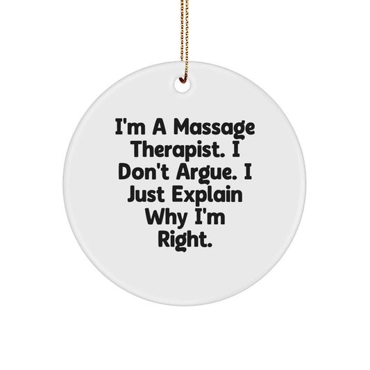 Massage Therapist Gifts, Funny Circle Ornament, 'I'm Right' Quote for Christmas, Gifts from Friends to Family - Image 1