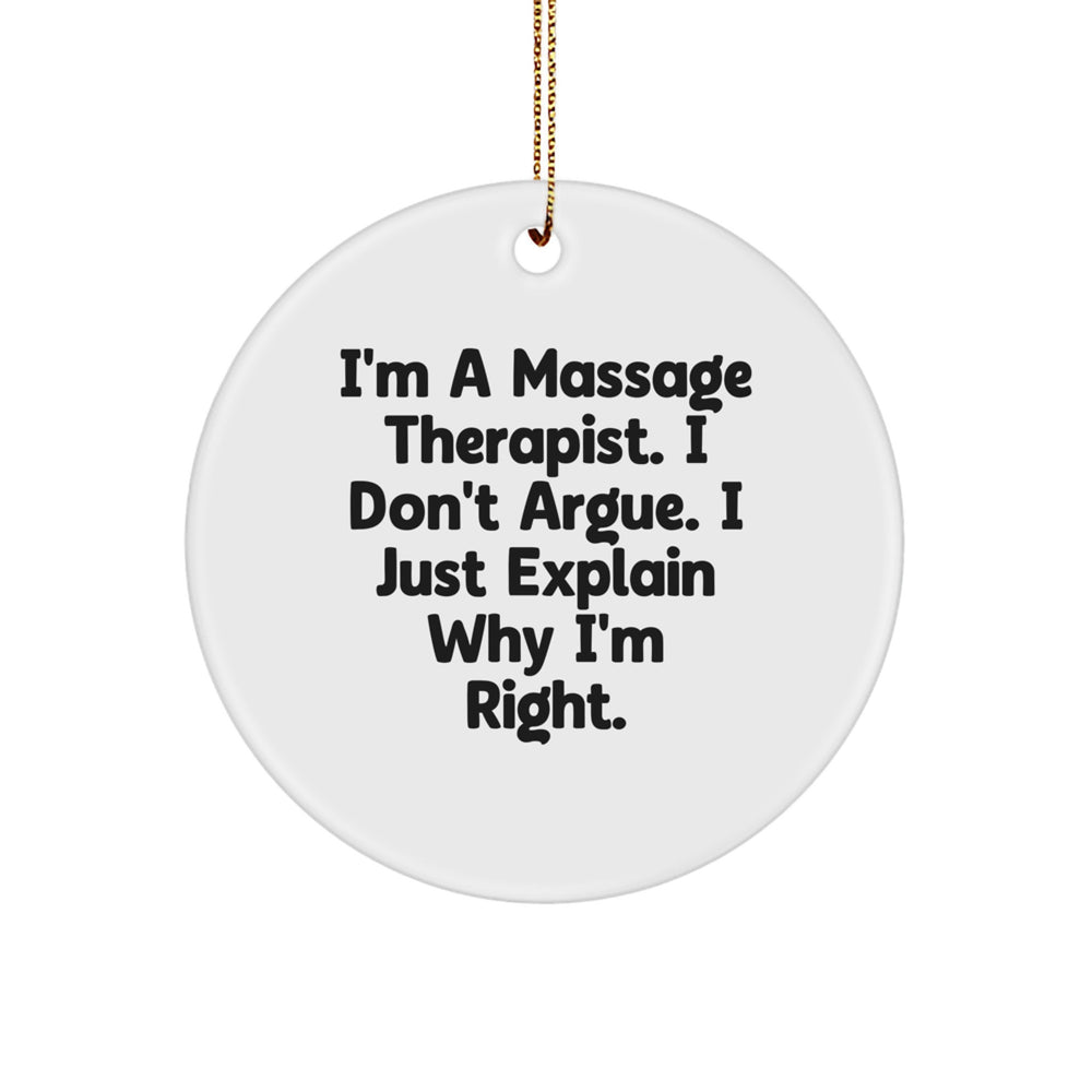 Massage Therapist Gifts, Funny Circle Ornament, 'I'm Right' Quote for Christmas, Gifts from Friends to Family - Image 1