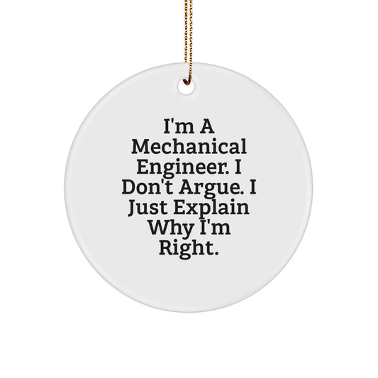 Mechanical Engineer Gifts from Friends - 'I'm Right' Circle Ornament, Funny Quote, Christmas Unique Presents for Men, Women, Coworkers, Family - Image 1