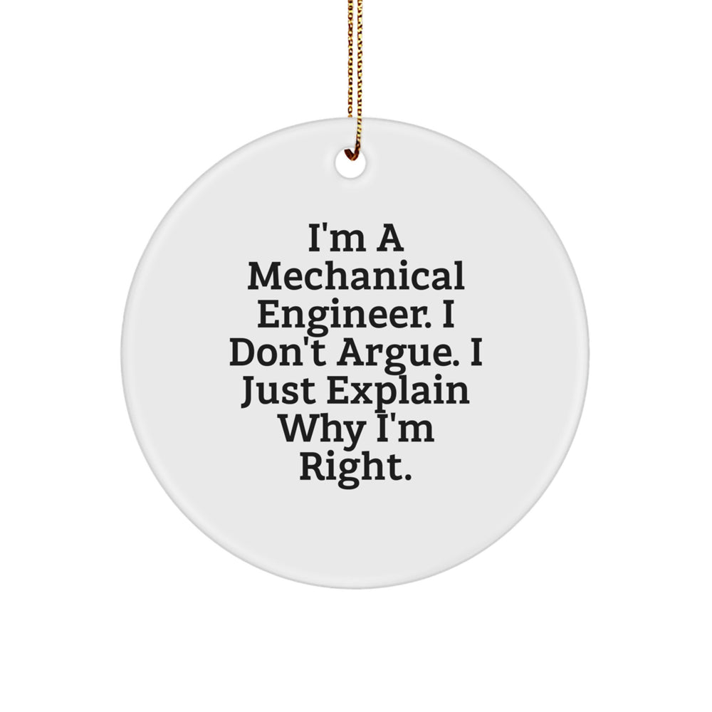 Mechanical Engineer Gifts from Friends - 'I'm Right' Circle Ornament, Funny Quote, Christmas Unique Presents for Men, Women, Coworkers, Family - Image 1