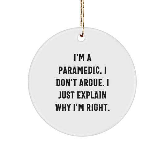 Funny Rescue Worker Gifts from Friends - 'I Don't Argue' Circle Ornament for Christmas - Image 1