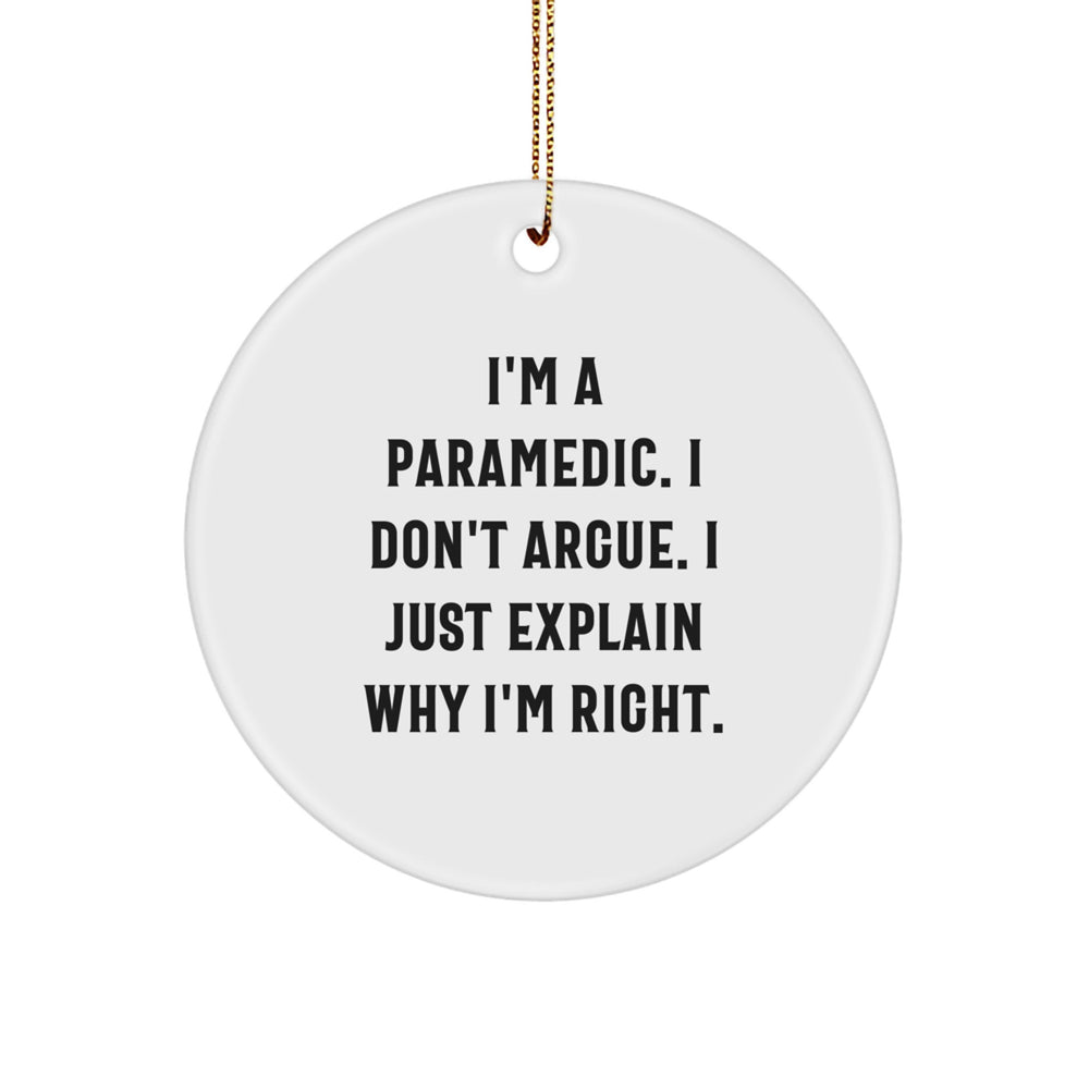 Funny Rescue Worker Gifts from Friends - 'I Don't Argue' Circle Ornament for Christmas - Image 1