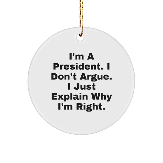 Funny President Quote Circle Ornament Gifts from Friends to President for Christmas - Image 1
