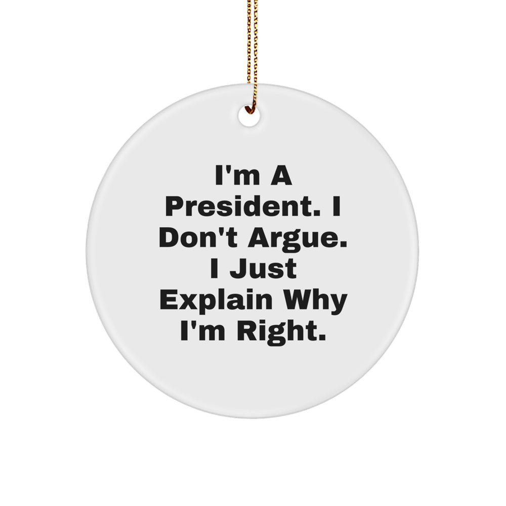 Funny President Quote Circle Ornament Gifts from Friends to President for Christmas - Image 1