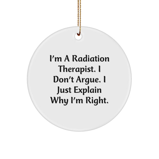 Radiation Therapist Gifts, Funny Quote, Circle Ornament, Christmas Unique Gifts from Friends, Gifts for Radiation Therapist, Men, Coworkers, Family - Image 1